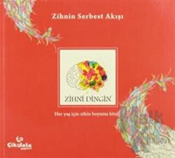 Zihni Dingin - Zihnin Serbest Akışı Her Yaş İçin Zihin Boyama Kitabı