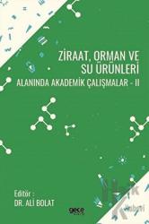 Ziraat Orman ve Su Ürünleri Alanında Akademik Çalışmalar - 2