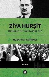 Ziya Hurşit Muhalif mi Suikastçi mi? (Ciltli)