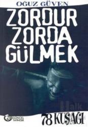 Zordur Zorda Gülmek 78 Kuşağı