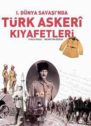 1. Dünya Savaşı’nda Türk Askeri Kıyafetleri (Ciltsiz)