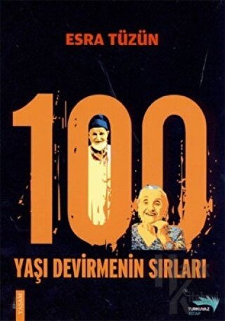 100 Yaşı Devirmenin Sırları