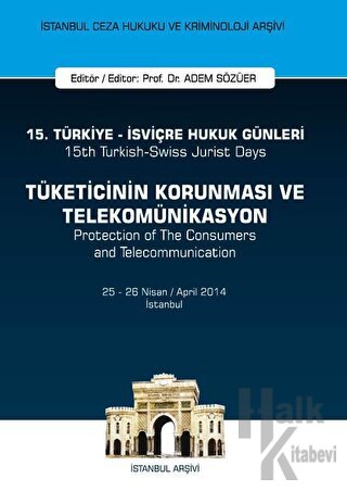 15. Türkiye - İsviçre Hukuk Günleri: Tüketicinin Korunması ve Telekomünikasyon
