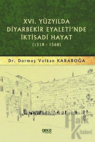 16. Yüzyılda Diyarbekir Eyaleti'nde İktisadi Hayat (1518-1568)