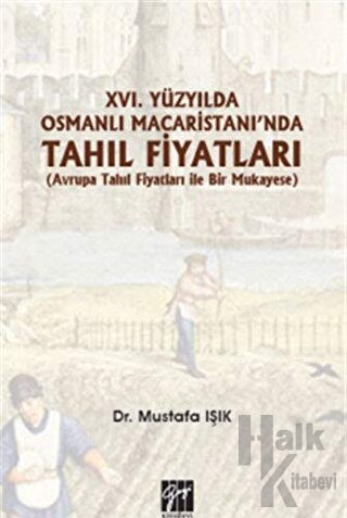 16.Yüzyılda Osmanlı Macaristanı'nda Tahıl Fiyatları - Halkkitabevi