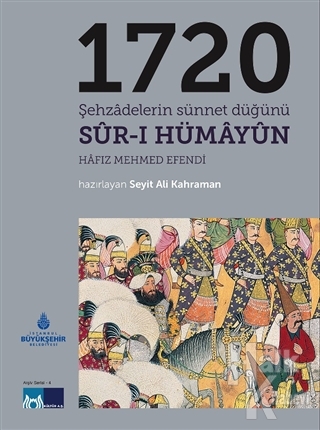 1720 Şehzadelerin Sünnet Düğünü Sur-ı Hümayun - Halkkitabevi