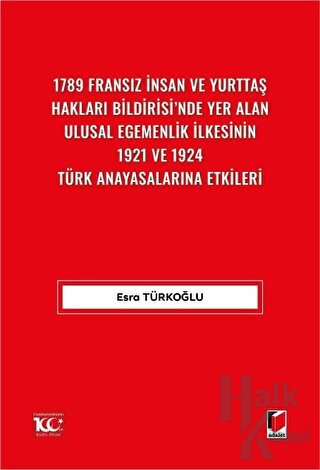 1789 Fransız İnsan ve Yurttaş Hakları Bildirisi'nde Yer Alan Ulusal Egemenlik İlkesinin 1921 ve 1924 Türk Anayasalarına Etkileri
