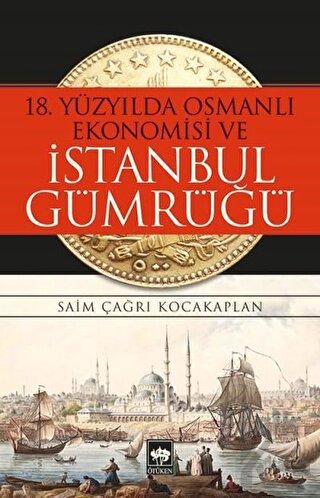 18. Yüzyılda Osmanlı Ekonomisi ve İstanbul Gümrüğü