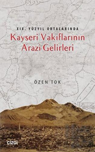 19.Yüzyıl Ortalarında Kayseri Vakıflarının Arazi Gelirleri