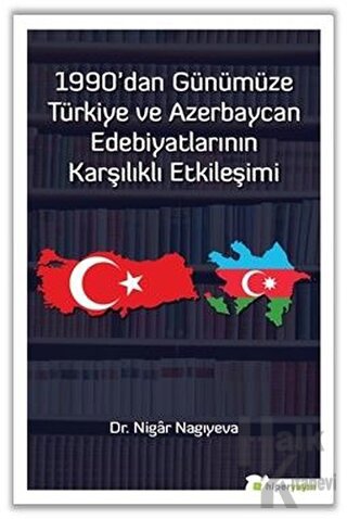 1990'dan Günümüze Türkiye ve Azerbaycan Edebiyatlarının Karşılıklı Etkileşimi