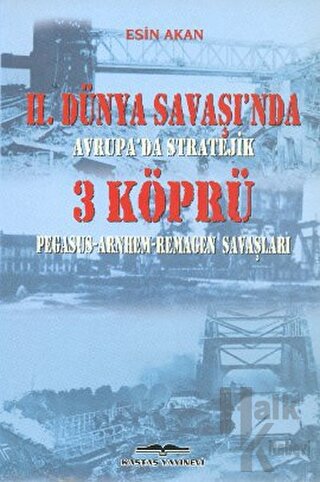 2. Dünya Savaşı’nda Avrupa’da Stratejik 3 Köprü