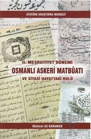 2. Meşrutiyet Dönemi Osmanlı Askeri Matbüatı ve Siyasi Hayattaki Rolü 