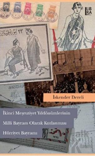 2. Meşrutiyet Yıldönümlerinin Milli Bayram Olarak Kutlanması Hürriyet Bayramı