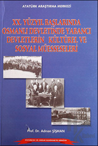 20.Yüzyıl Başlarında Osmanlı Devletinde Yabancı Devletlerin Kültürel ve Sosyal Müesseseleri