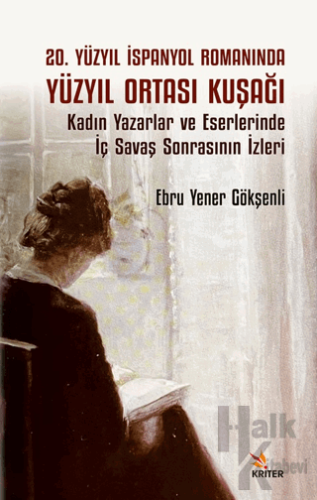 20. Yüzyıl İspanyol Romanında Yüzyıl Ortası KuşağıKadın Yazarlar ve Eserlerinde İç Savaş Sonrasının İzleri