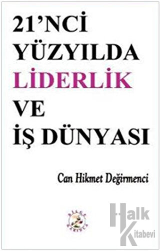 21’nci Yüzyılda Liderlik ve İş Dünyası