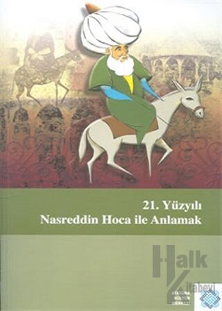 21. Yüzyılı Nasreddin Hoca ile Anlamak