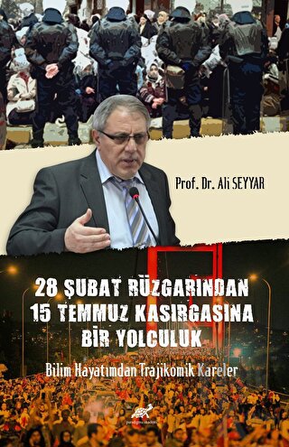 28 Şubat Rüzgârından 15 Temmuz Kasırgasına Bir Yolculuk Bilim Hayatımdan Trajikomik Kareler