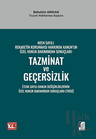 4054 Sayılı Rekabetin Korunması Hakkında Kanun’un Özel Hukuk Bakımından Sonuçları: Tazminat ve Geçersizlik (7246 Sayılı Kanun Değişikliklerinin Özel Hukuk Bakımından Sonuçlara Etkisi)