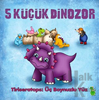 5 Küçük Dinozor - Tiriseratops: Üç Boynuzlu Yüz