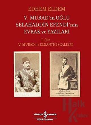 5. Murad’ın Oğlu Selahaddin Efendi’nin Evrak ve Yazıları (Ciltli)