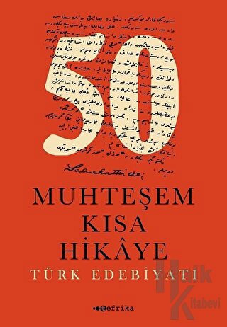 50 Muhteşem Kısa Hikaye (Türk Edebiyatı) - Halkkitabevi