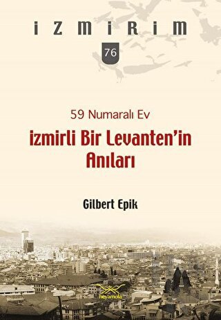 59 Numaralı Ev-İzmirli Bir Levanten’in Anıları