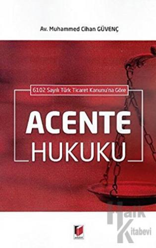 6102 Sayılı Türk Ticaret Kanunu'na Göre Acente Hukuku - Halkkitabevi