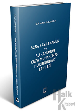 6284 Sayılı Kanun ve Bu Kanunun Ceza Muhakemesi Hukukundaki Etikleri