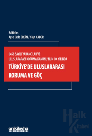 6458 Sayılı Yabancılar ve Uluslararası Koruma Kanunu'nun 10. Yılında T