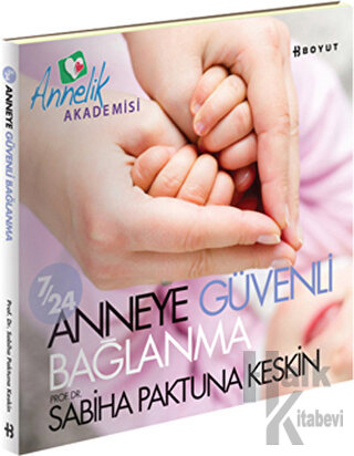 7/24 Anneye Güvenli Bağlanma