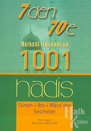 7'den 70'e Herkesi İlgilendiren 1001 Hadis