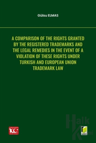 A Comparison of the Rights Granted By the Registered Trademarks and the Legal Remedies in the Event of a Violation of These Rights under Turkish and European Union Trademark Law