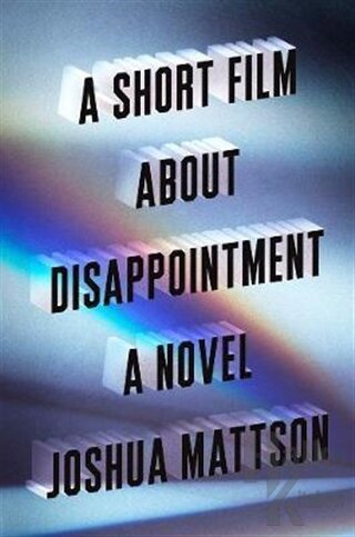 A Short Film About Disappointment: A Novel (Ciltli)