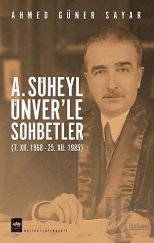 A. Süheyl Ünver’le Sohbetler