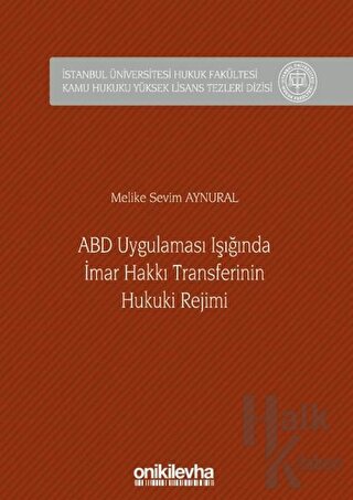 ABD Uygulaması Işığında İmar Hakkı Transferinin Hukuki Rejimi (Ciltli)