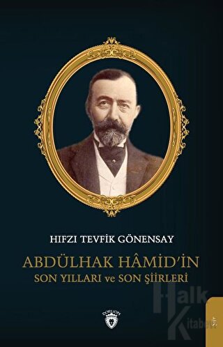 Abdülhak Hamid’in Son Yılları ve Son Şiirleri - Halkkitabevi