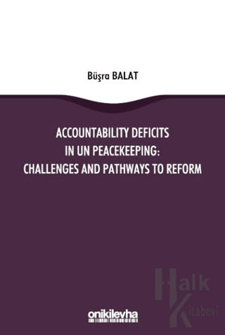 Accountability Deficits in UN Peacekeeping: Challenges and Pathways to Reform