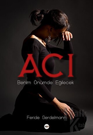 Acı - Benim Önümde Eğilecek