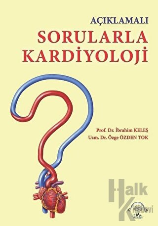 Açıklamalı Sorularla Kardiyoloji