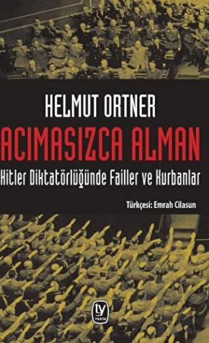 Acımasızca Alman: Hitler Diktatörlüğünde Failler ve Kurbanlar