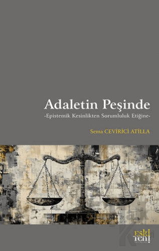 Adaletin Peşinde -Epistemik Kesinlikten Sorumluluk Etiğine - Halkkitab