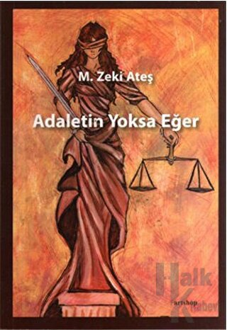 Adaletin Yoksa Eğer