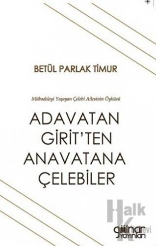 Adavatan Girit’ten Anavatana Çelebiler