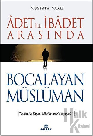 Adet ile İbadet Arasında Bocalayan Müslüman