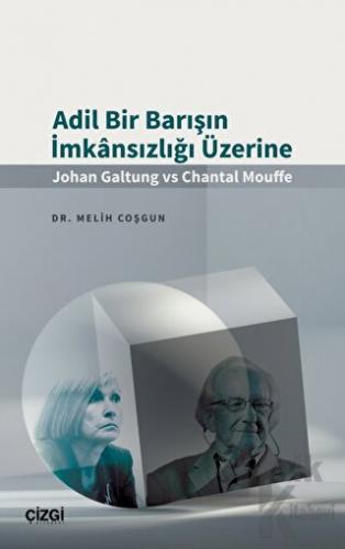 Adil Bir Barışın İmkansızlığı Üzerine (Johan Galtung vs Chantal Mouffe