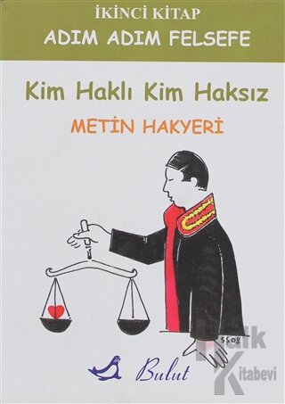 Adım Adım Felsefe 2 - Kim Haklı Kim Haksız