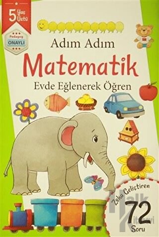 Adım Adım Matematik 5 Yaş - Zeka Geliştiren 72 Soru