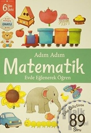 Adım Adım Matematik 6 Yaş - Zeka Geliştiren 89 Soru