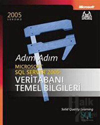 Adım Adım Microsoft SQL Server 2005 Veritabanı Temel Bilgileri